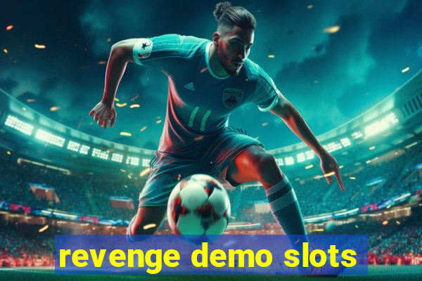 revenge demo slots